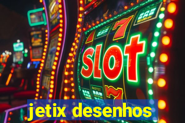 jetix desenhos